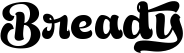 Bready font