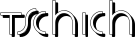 Tschich font