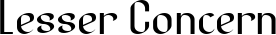 Lesser Concern font