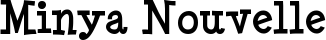 Minya Nouvelle font