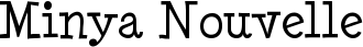 Minya Nouvelle font
