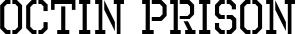 Octin Prison font