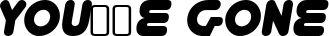 You’re Gone font