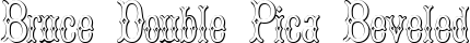 Bruce Double Pica Beveled font