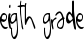 Eigth Grade font