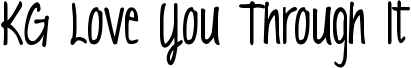 KG Love You Through It font