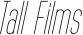 Tall Films font
