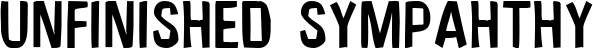 Unfinished Sympahthy font