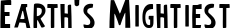 Earth’s Mightiest font