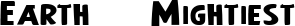 Earth’s Mightiest font