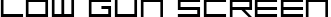 Low Gun Screen font