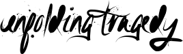 Unfolding Tragedy font