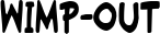 Wimp-Out font