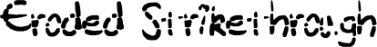 Eroded Strikethrough font