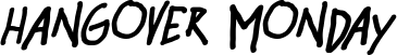 Hangover Monday font