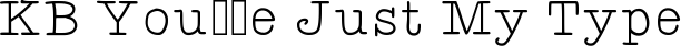 KB You’re Just My Type font