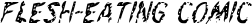 Flesh-Eating Comic font