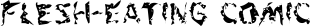 Flesh-Eating Comic font