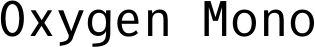 Oxygen Mono font