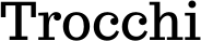 Trocchi font