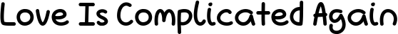 Love Is Complicated Again font