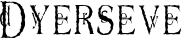 Dyerseve font