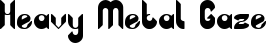 Heavy Metal Gaze font