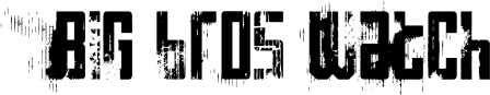 Big bros watch font