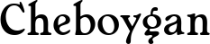 Cheboygan font