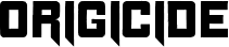 Origicide font