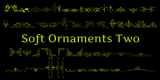 Soft Ornaments Two